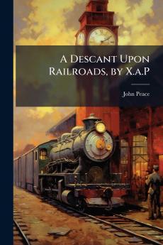 A Descant Upon Railroads by X.a.P