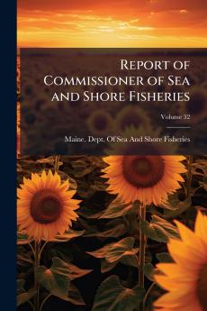Report of Commissioner of Sea and Shore Fisheries; Volume 32