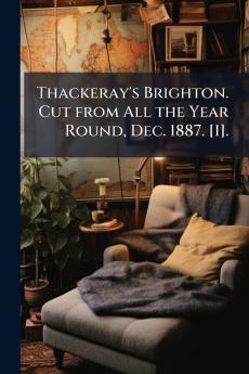 Thackeray's Brighton. Cut from All the Year Round Dec. 1887. [1].