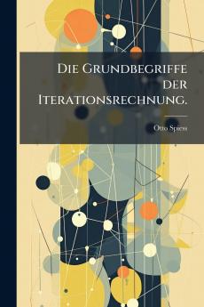 Die Grundbegriffe der Iterationsrechnung.