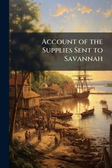 Account of the Supplies Sent to Savannah