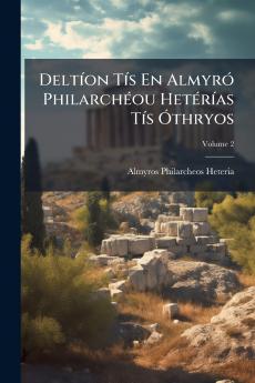 Deltíon Tís En Almyró Philarchéou Hetérías Tís Óthryos; Volume 2