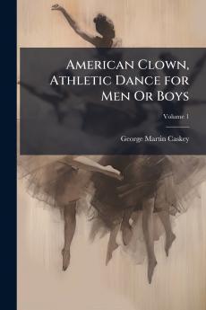 American Clown Athletic Dance for Men Or Boys; Volume 1
