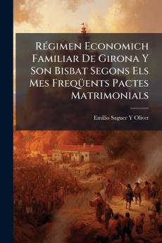 Régimen Economich Familiar De Girona Y Son Bisbat Segons Els Mes Freqüents Pactes Matrimonials