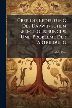 Über Die Bedeutung Des Darwin'schen Selectionsprincips Und Probleme Der Artbildung