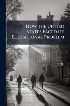 How the United States Faced Its Educational Problem