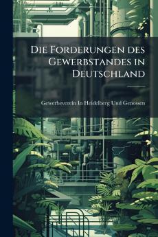 Die Forderungen des Gewerbstandes in Deutschland