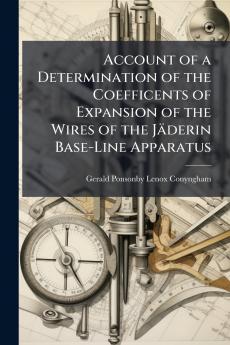 Account of a Determination of the Coefficents of Expansion of the Wires of the Jäderin Base-Line Apparatus