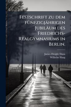 Festschrift zu dem fünfzigjährigen Jubiläum des Friedrichs-Realgymnasiums in Berlin.