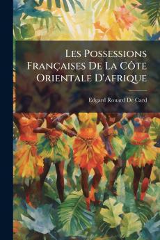 Les Possessions Françaises De La Côte Orientale D'afrique
