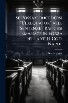 Se Possa Concedersi L'exequatur Alle Sentenze Francesi Emanate in Forza Dell'art. 14 Cod. Napol