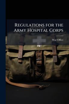 Regulations for the Army Hospital Corps