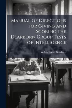 Manual of Directions for Giving and Scoring the Dearborn Group Tests of Intelligence