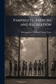Pamphlets . Exercise and Recreation