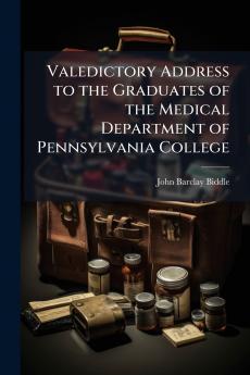 Valedictory Address to the Graduates of the Medical Department of Pennsylvania College