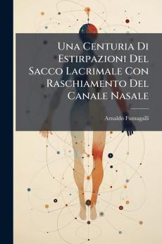 Una Centuria Di Estirpazioni Del Sacco Lacrimale Con Raschiamento Del Canale Nasale
