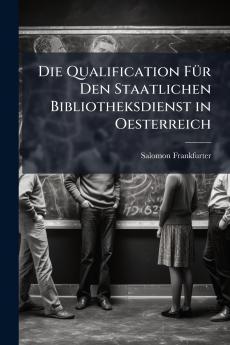 Die Qualification Für Den Staatlichen Bibliotheksdienst in Oesterreich