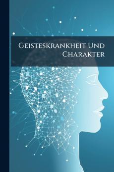 Geisteskrankheit Und Charakter