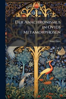 Der Anachronismus in Ovids Metamorphosen