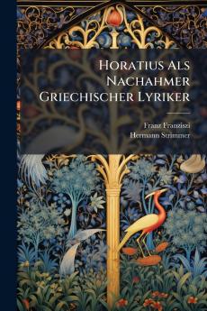 Horatius Als Nachahmer Griechischer Lyriker