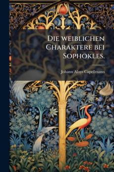 Die weiblichen Charaktere bei Sophokles.