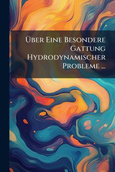 Über Eine Besondere Gattung Hydrodynamischer Probleme ...