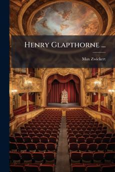 Henry Glapthorne ...
