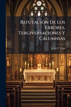 Refutacion De Los Errores Tergiversaciones Y Calumnias