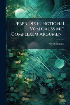 Ueber Die Function II Von Gauss Mit Complexem Argument