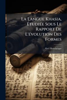 La Langue Khasia Étudiée Sous Le Rapport De L'évolution Des Formes