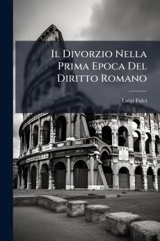 Il Divorzio Nella Prima Epoca Del Diritto Romano
