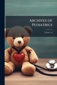 Archives of Pediatrics; Volume 19