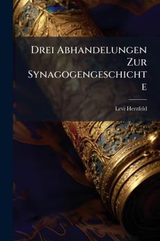 Drei Abhandelungen Zur Synagogengeschichte