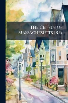 The Census of Massachesutts 1875
