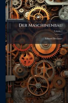 Der Maschinenbau; Volume 2