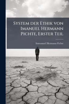 System der Ethik von Imanuel Hermann Pichte Erster Teil
