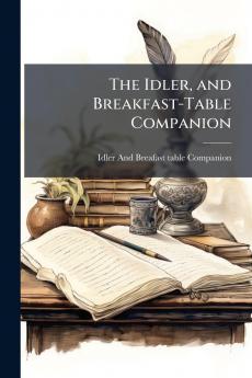 The Idler and Breakfast-Table Companion