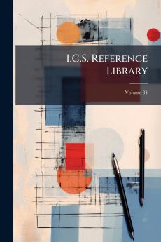 I.C.S. Reference Library; Volume 34