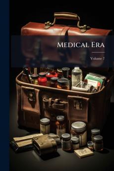 Medical Era; Volume 7