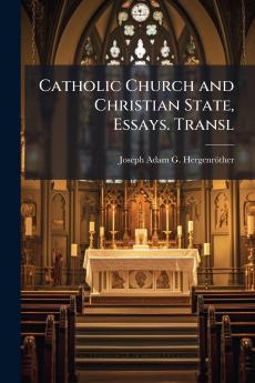 Catholic Church and Christian State Essays. Transl