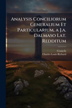 Analysis Conciliorum Generalium Et Particularium a J.a. Dalmaso Lat. Redditum