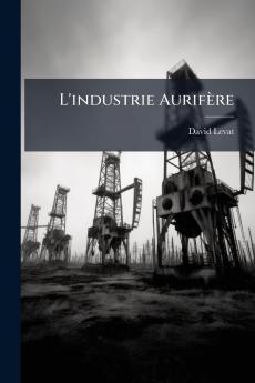 L'industrie Aurifère
