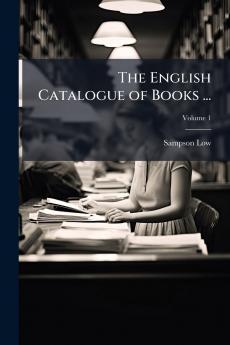 The English Catalogue of Books ...