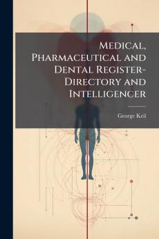 Medical Pharmaceutical and Dental Register-Directory and Intelligencer