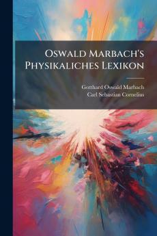 Oswald Marbach's Physikaliches Lexikon