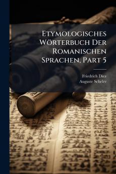 Etymologisches Wörterbuch Der Romanischen Sprachen Part 5