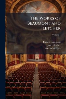 The Works of Beaumont and Fletcher