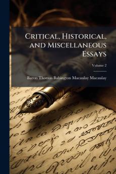 Critical Historical and Miscellaneous Essays; Volume 2