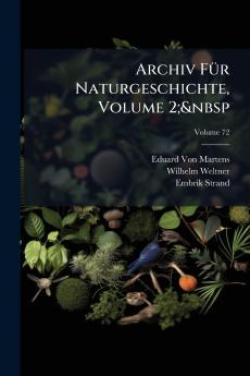 Archiv Für Naturgeschichte Volume 2;&nbsp; Volume 72