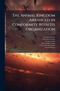 The Animal Kingdom Arranged in Conformity With Its Organization